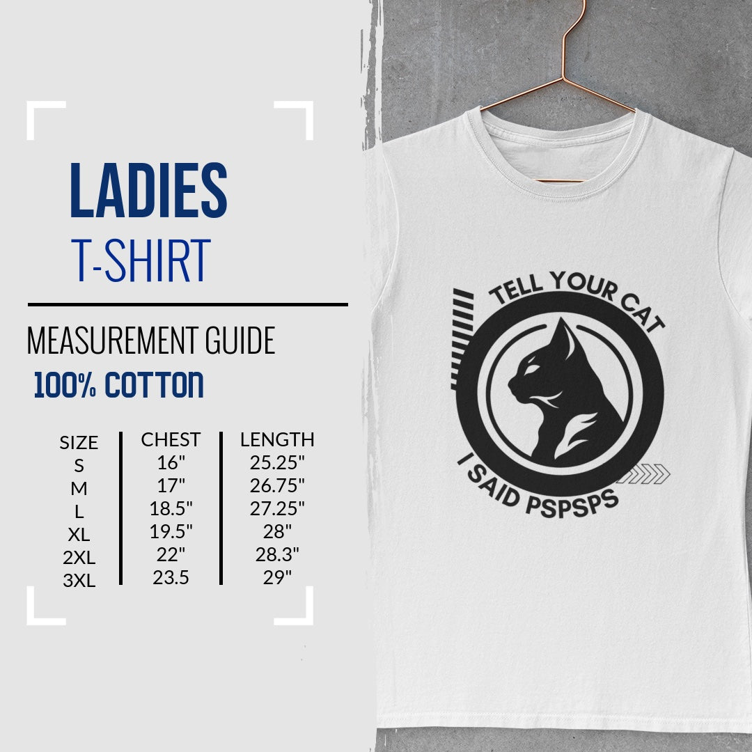 Tell your cat i said pspsps Shirt Cotton Soft Style Graphic Shirt, Girl Power, Y2k shirt , food lover shirt, inappropriate shirts, tiktok